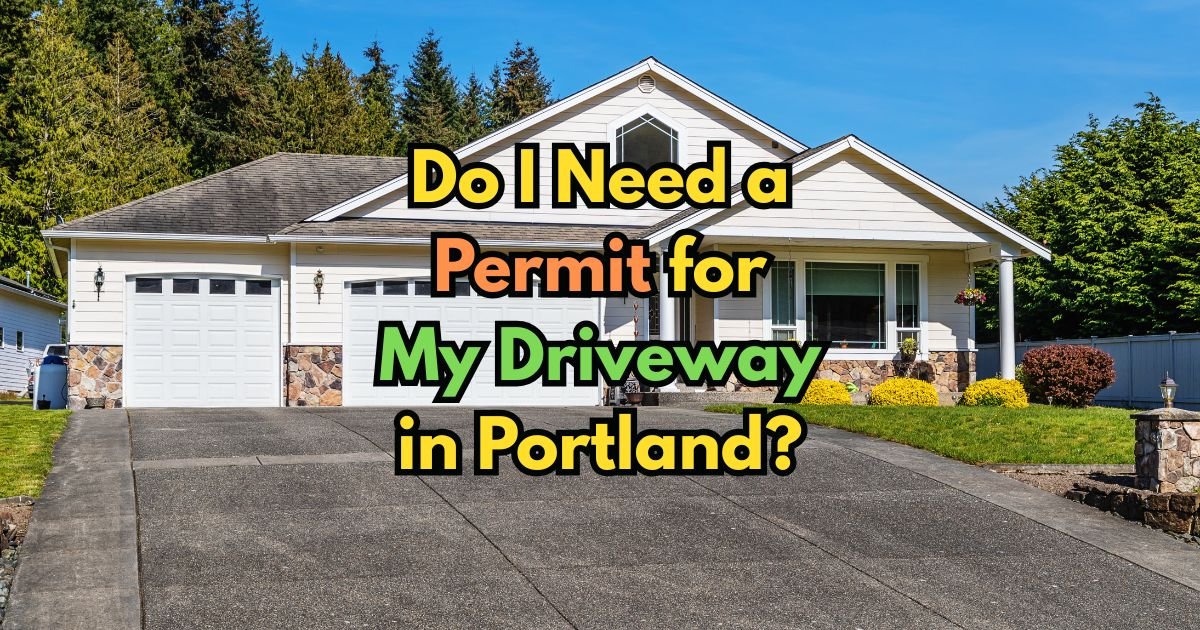 Do I Need a Permit for My Driveway in Portland?